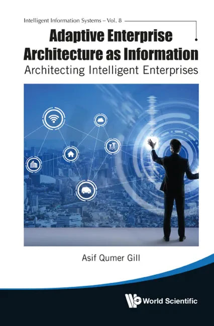 Adaptive Enterprise Architecture as Information: Architecting Intelligent Enterprises - Hardcover