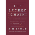 The Sacred Chain: How Understanding Evolution Leads to Deeper Faith - Hardcover