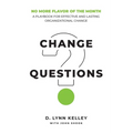 Change Questions: A Playbook for Effective and Lasting Organizational Change - Paperback