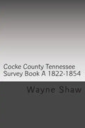 Cocke County Tn. Survey Book ?A? 1822-1854 W.P.A. Transcription - Paperback