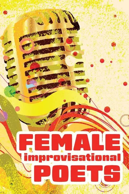 Female Improvisational Poets: Challenges and Achievements in the Twentieth Century - Paperback