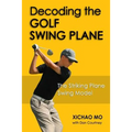 Decoding the Golf Swing Plane: The Striking Plane Swing Model - Paperback