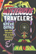 Mysterious Travelers: Steve Ditko and the Search for a New Liberal Identity - Paperback