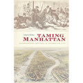 Taming Manhattan: Environmental Battles in the Antebellum City - Paperback