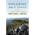 Exploring Wild Alabama: A Guide to the State's Publicly Accessible Natural Areas - Paperback