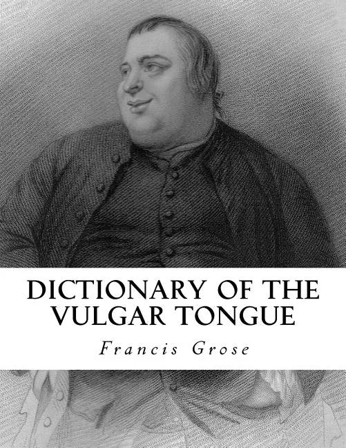 Dictionary of the Vulgar Tongue - Paperback