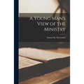 A Young Man's View of the Ministry - Paperback