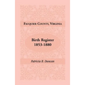 Fauquier County, Virginia Birth Register, 1853-1880 - Paperback
