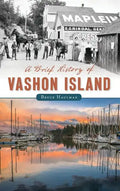 A Brief History of Vashon Island - Hardcover