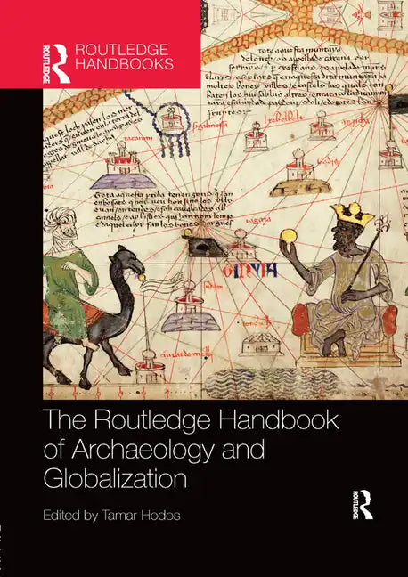 The Routledge Handbook of Archaeology and Globalization - Paperback