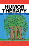 Humor Therapy: The Art of Smiling for Others - Paperback