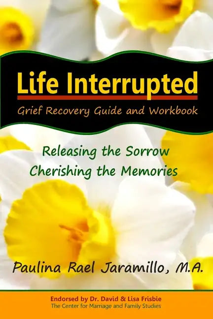 Life Interrupted: Grief Recovery Guide and Workbook - Paperback