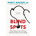 Blind Spots: When Medicine Gets It Wrong, and What It Means for Our Health - Hardcover