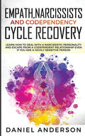 Empath, Narcissists and Codependency Cycle Recovery: Learn How to Deal with a Narcissistic Personality and Escape from a Codependent Relationship Even - Paperback