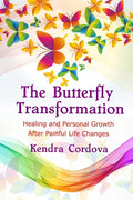 The Butterfly Transformation: Healing and Personal Growth After Painful Life Changes - Paperback