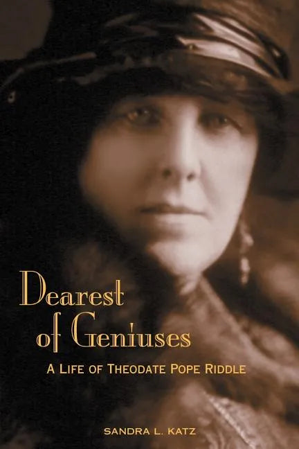 Dearest of Geniuses: A Life of Theodate Pope Riddle - Paperback