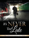 It's Never Too Late - Paperback