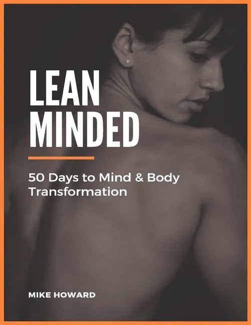Lean Minded: 50 Days to Mind & Body Transformation - Paperback