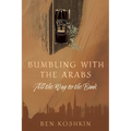 Bumbling with the Arabs All the Way to the Bank - Paperback