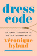 Dress Code: Unlocking Fashion from the New Look to Millennial Pink - Paperback