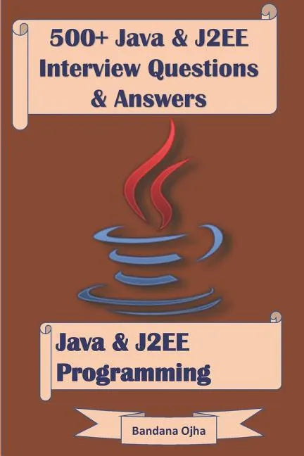 500+ Java & J2ee Interview Questions & Answers: Java & J2ee Programming - Paperback