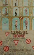 Consul Rome: The Dangerous Years - Paperback