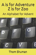 A is for Adventure Z is for Zoo: An Alphabet for Advent - Paperback