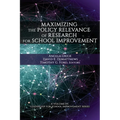 Maximizing the Policy Relevance of Research for School Improvement - Paperback