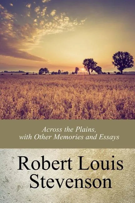 Across the Plains, with Other Memories and Essays - Paperback