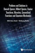 Problems and Solutions in Banach Spaces, Hilbert Spaces, Fourier Transform, Wavelets, Generalized Functions and Quantum Mechanics - Paperback