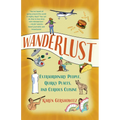 Wanderlust: Extraordinary People, Quirky Places, and Curious Cuisine - Paperback