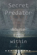 Secret Predator: Abuse from Within - Paperback