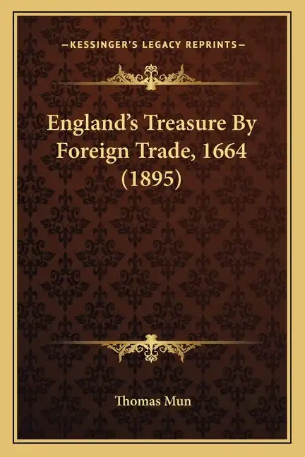England's Treasure by Foreign Trade, 1664 (1895) - Paperback