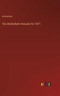 The Cheltenham Annuaire for 1871 - Hardcover