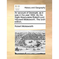 An account of Denmark, as it was in the year 1692. By the Right Honourable Robert Lord Viscount Molesworth. The sixth edition. - Paperback
