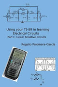 Using your TI-89 in learning electrical circuits Part 1: Linear Resistive Circuits - Paperback