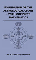 Foundation Of The Astrological Chart - With Complete Mathematics - Hardcover