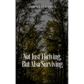 Not Just Thriving, But Also Surviving - Paperback