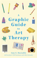 A Graphic Guide to Art Therapy - Paperback