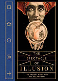 The Spectacle of Illusion: Deception, Magic and the Paranormal - Hardcover