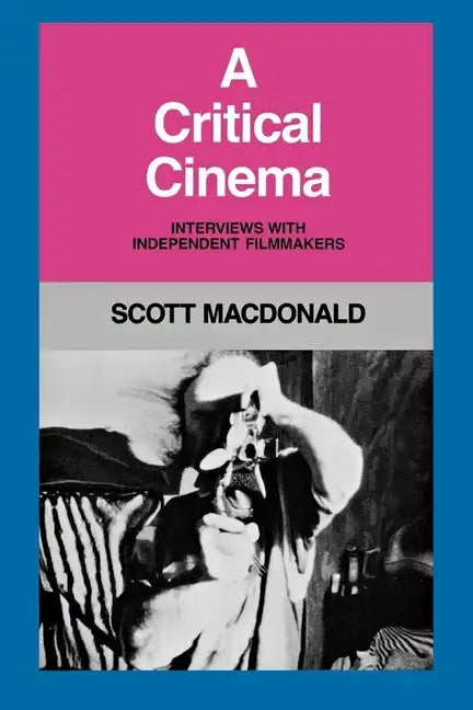 A Critical Cinema 1: Interviews with Independent Filmmakers - Paperback