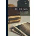 Henrik Ibsen: an Introduction to His Life and Works - Paperback
