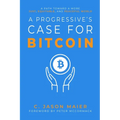 A Progressive's Case for Bitcoin: A Path Toward a More Just, Equitable, and Peaceful World - Paperback