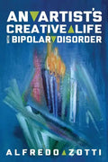 Alfredo's Journey: An Artist's Creative Life with Bipolar Disorder - Paperback