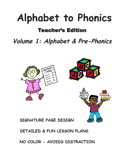 ALPHABET to PHONICS, Teacher's Edition, Volume 1: Volume 1: Alphabet & Phonological Awareness - Paperback