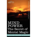 Mind Power: The Secret of Mental Magic - Paperback