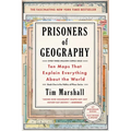 Prisoners of Geography: Ten Maps That Explain Everything about the World - Paperback