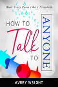 How to Talk to Anyone: Work Every Room Like a President - Paperback