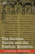The Serbian Nation and the Eastern Question - Paperback