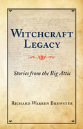 Witchcraft Legacy: Stories from the Big Attic - Paperback